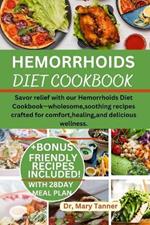 Hemorrhoids Diet Cookbook: Savor relief with our Hemorrhoids Diet Cookbook-wholesome, soothing recipes crafted for comfort, healing, and delicious wellness. Empower your journey to a healthier.