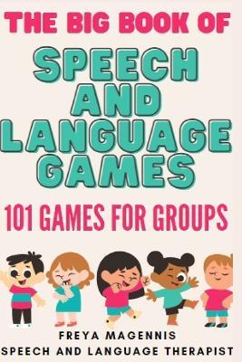 The Big Book of Speech and Language Games - Freya Magennis - cover