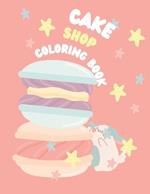 Cake Shop Coloring Book: Delights to Color Adventures in Cake Shop
