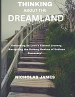 Thinking about the Dreamland: Embarking on Love's Eternal Journey, Navigating the Dreamy Realms of Endless Discovery