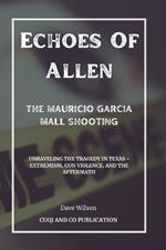 Echoes Of Allen: The Mauricio Garcia Mall Shooting: Unraveling the Tragedy in Texas - Extremism, Gun Violence, and the Aftermath