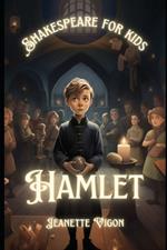 Hamlet Shakespeare for kids: Shakespeare in a language kids will understand and love