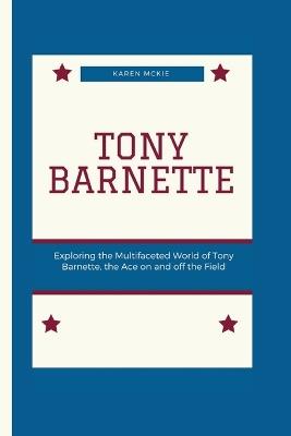 Tony Barnette: Exploring the Multifaceted World of Tony Barnette, the Ace on and off the Field - Karen McKie - cover