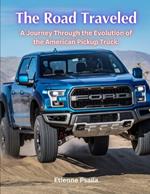 The Road Traveled: A Journey Through the Evolution of the American Pickup Truck