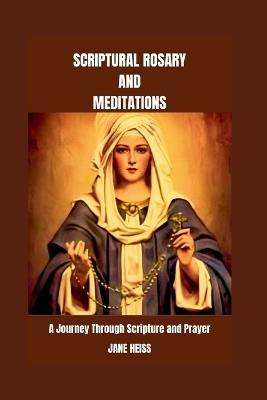 Scriptural Rosary and Meditations: Divine Whispers in the Beads(Exploring the Biblical Roots of the Rosary) - Jane Heiss - cover