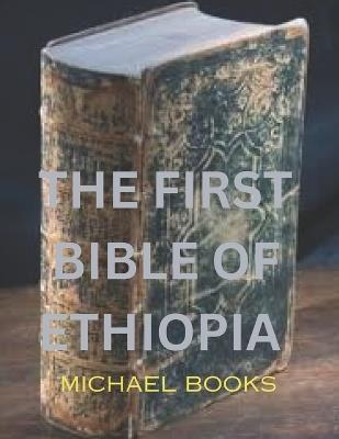 The first Bible of Ethiopia: Ethiopian canon - Michael Books - cover
