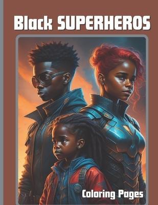 Black Superheros Coloring Book Stress Reliever Inspirational For kids, teens, and adults - Blk Sheep Press - cover