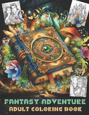 Fantasy Adventure Coloring Book for Adults: World Of Fantasy Illustrations For Adults And Teens . - Lovely One - cover