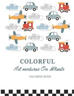 COLORFUL Ad ventures On Wheels Coloring Book: Rev Up Your Imagination: A Journey Through Vibrant Car Creations