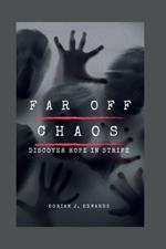 Far Off Chaos: Discover Hope in Strife