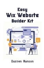 Easy Wix Website Builder Kit: Create Stunning Sites with Intuitive Tools - Perfect for Beginners