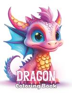 Dragon Coloring Book for Kids: Beautiful and High-Quality Design To Relax and Enjoy