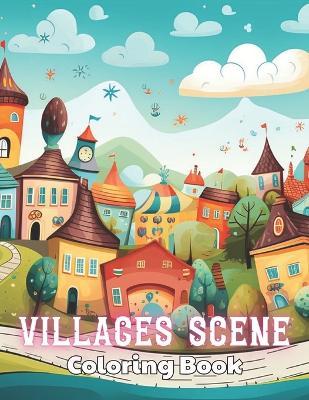 Villages Scene Coloring Book: High Quality and Unique Colouring Pages - Alan Tom - cover