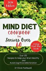 Mind Diet Cookbook for Seniors Over 60: Over 80 Recipes to Keep your Brain Healthy and Avoid Cognitive Deterioration
