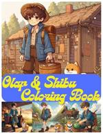 Olaf and Shibu Coloring Book: Friendship a boy and dog coloring book for kids in 66 pages 8.5 X 11 