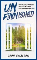 UnFinnished: Lighthearted Personal Reflections on the Culture of Finland