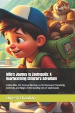 Milo's Journey to Zootropolis: A Heartwarming Children's Adventure: Follow Milo, the Curious Marmot, as He Discovers Friendship, Diversity, and Magic in the Bustling City of Zootropolis