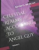 Celestial Realms: According to Angel Guy: Volume 2