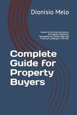 Complete Guide for Property Buyers: Embark on the Exciting Journey of Property Acquisition: Navigating the Unique Legal and Financial Landscape in the USA