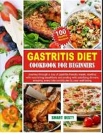 Gastritis Diet Cookbook for Beginners: Journey through a day of gastritis-friendly meals, starting with nourishing breakfasts and ending with satisfying dinners, ensuring every bite contributes to your well-being.