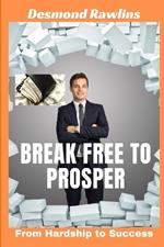 Break Free to Prosper: From Hardship to Success