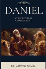 Daniel: Verse By Verse Expository Bible Study and Commentary