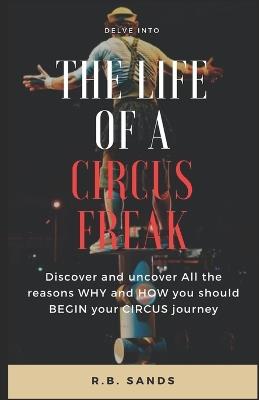 The Life of a Circus Freak: For personal health benifits and happiness - Rain Sands - cover
