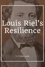 Louis Riel's Resilience: Unraveling the Complex Tapestry of Louis Riel's Life and Its Enduring Impact on Canada