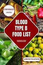 Blood Type B Food List: The Comprehensive Guide to a Perfect Diet for Blood Type B Individuals to Boost and Enhance your Digestion through Smart Food Choices