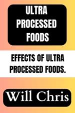 Ultra Processed Foods: Effects of Ultra Processed Foods