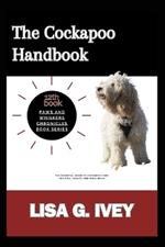 The Cockapoo Handbook: The Essential Guide to Cockapoo Care: Training, Health, and Well-Being