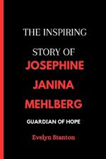 The Inspiring Story of Josephine Janina Mehlberg: Guardian of Hope