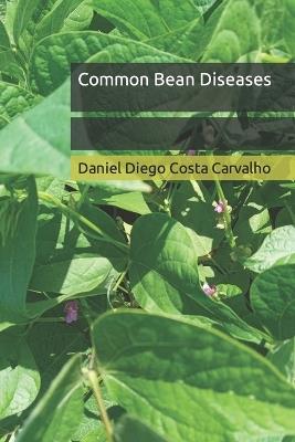 Common Bean Diseases - Daniel Diego Costa Carvalho - cover