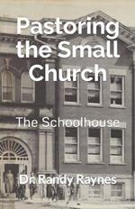 Pastoring the Small Church: The Schoolhouse