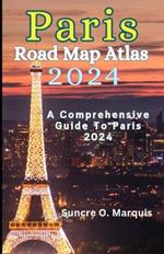 Paris Road Map Atlas 2024: A Comprehensive Guide to Paris 2024