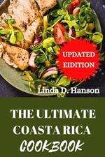 The Ultimate Coasta Rican Cookbook: Flavors of Coasta Rica: A Culinary Tapestry Celebrating Tradition and Taste