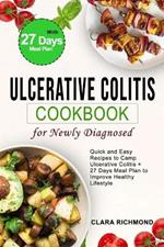 Ulcerative Colitis Cookbook for Newly Diagnosed: quick and easy recipes to camp ulcerative colitis +27 days meal plan to improve healthy lifestyle