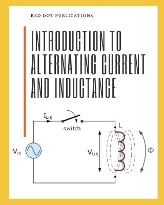 Introduction to Alternating Current and Inductance - Red Dot Publications - cover