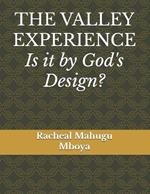 The Valley Experience: Is it by God's Design?