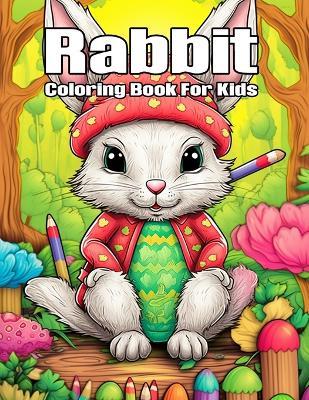 Rabbit Coloring Book: Bunny Coloring Book For Girls, Boys Rabbit Coloring pages with 50 Various Style Unique Illustrations Relaxation and Stress Relief - S a Collection - cover
