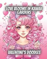 Love Blooms in Kawaii Gardens: Valentine's Doodles: Magic book for children of all ages