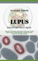 Lupus Recovery Diet Plan: Delicious Recipes and Meal Plan For Living With Lupus, Maintaining a Healthy Diet, What to Eat and Avoid