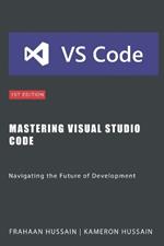 Mastering Visual Studio Code: Navigating the Future of Development