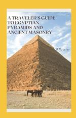 A Traveler's Guide to Egyptian Pyramids and Ancient Masonry: Embark on a captivating journey through time and history