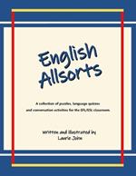 English Allsorts: A collection of puzzles, language quizzes and conversation activities for the EFL/ESL classroom.