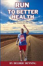 Run to Better Health: 10 Ways Running Has Changed My Outlook On Life