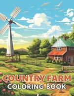 Country Farm Coloring Book: Beautiful and High-Quality Design To Relax and Enjoy