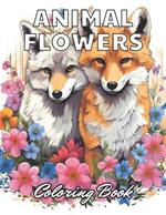 Animal Flowers Coloring Book: High Quality and Unique Colouring Pages