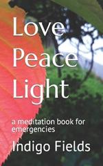 Love Peace Light: a meditation book for emergencies