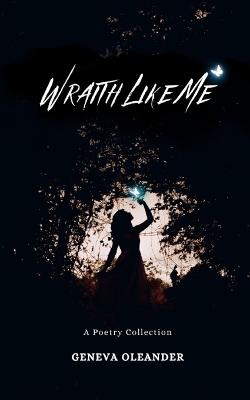 Wraith Like Me: A Poetry Collection - Geneva Oleander - cover